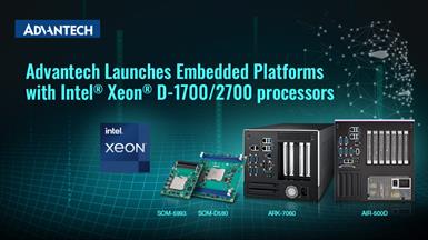 Advantech Launches Embedded AI Systems and Platforms with Intel® Xeon® D-1700/2700 Processors